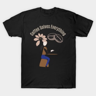 Coffee Solves Everything T-Shirt